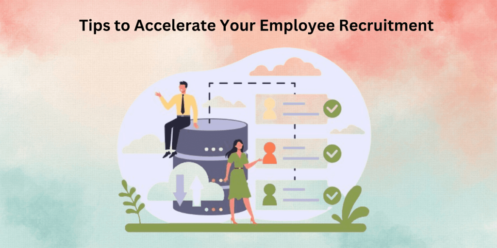 5 Tips to Accelerate Your Employee Recruitment
